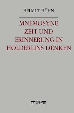 Mnemosyne. Zeit und Erinnerung in Hölderlins Denken