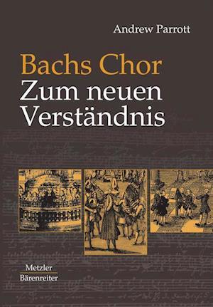 Bachs Chor. Zum neuen Verstandnis