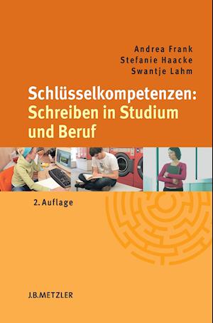 Schlüsselkompetenzen: Schreiben in Studium und Beruf