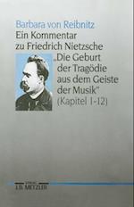 Ein Kommentar zu Friedrich Nietzsches "Die Geburt der Tragödie aus dem Geiste der Musik" (Kapitel 1-12)