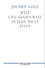 Welt und Gegen-Welt in Jean Pauls "Titan"