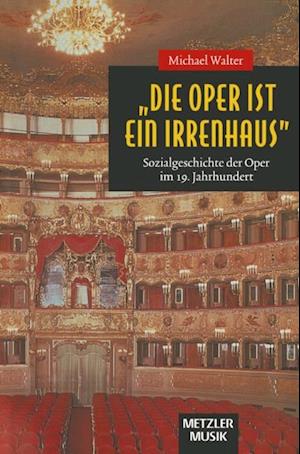 "Die Oper ist ein Irrenhaus"