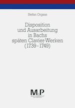 Disposition und Ausarbeitung in Bachs späten Clavier-Werken (1739-1749)