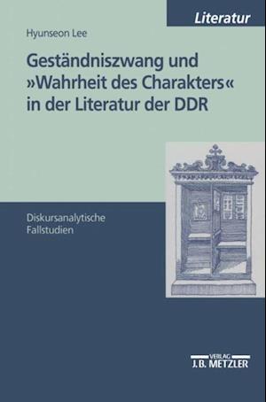 Geständniszwang und "Wahrheit des Charakters" in der Literatur der DDR