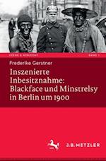 Inszenierte Inbesitznahme: Blackface und Minstrelsy in Berlin um 1900