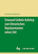 Emanuel Geibels Aufstieg zum literarischen Repräsentanten seiner Zeit