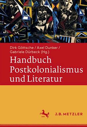 Handbuch Postkolonialismus und Literatur