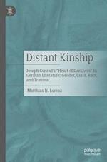 Distant Kinship : Joseph Conrad's "Heart of Darkness" in German Literature: Gender, Class, Race, and Trauma 
