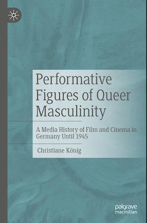 Performative Figures of Queer Masculinity