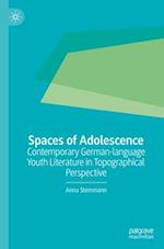 Spaces of Adolescence : Contemporary German-language Youth Literature in Topographical Perspective 