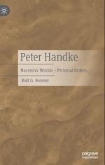 Peter Handke : Narrative Worlds - Pictorial Orders 