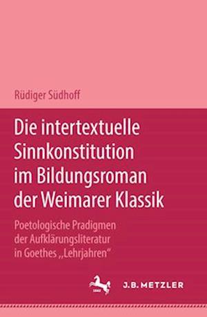 Die intertextuelle Sinnkonstitution im Bildungsroman der Weimarer Klassik