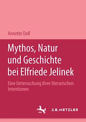 Mythos, Natur und Geschichte bei Elfriede Jelinek
