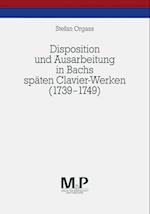 Disposition und Ausarbeitung in Bachs späten Clavier-Werken (1739-1749)