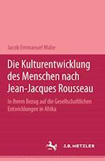 Die Kulturentwicklung des Menschen nach Jean-Jacques Rousseau in ihrem Bezug auf die gesellschaftlichen Entwicklungen in Afrika