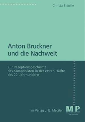 Anton Bruckner und die Nachwelt