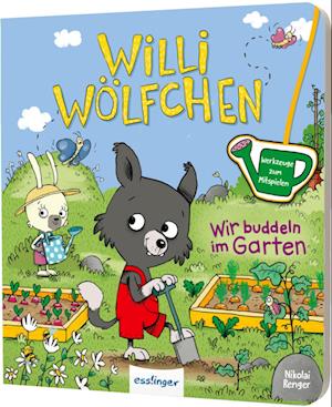 Willi Wölfchen: Wir buddeln im Garten!