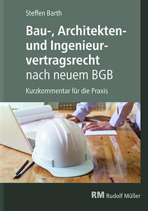 Bau-, Architekten- und Ingenieurvertragsrecht nach neuem BGB