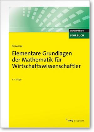 Elementare Grundlagen der Mathematik für Wirtschaftswissenschaftler