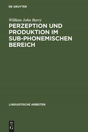 Perzeption und Produktion im sub-phonemischen Bereich