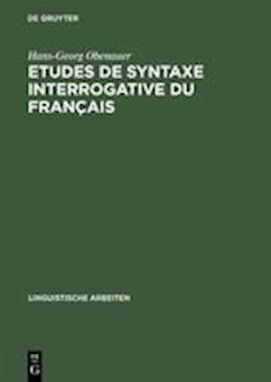 Etudes de Syntaxe Interrogative Du Français