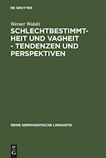 Schlechtbestimmtheit und Vagheit - Tendenzen und Perspektiven