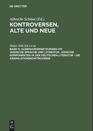 Auseinandersetzungen um jiddische Sprache und Literatur. Jüdische Komponenten in der deutschen Literatur - die Assimilationskontroverse