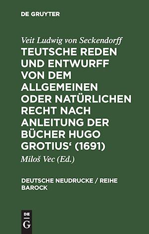 Teutsche Reden und Entwurff von dem allgemeinen oder natürlichen Recht nach Anleitung der Bücher Hugo Grotius' (1691)