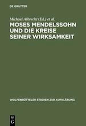 Moses Mendelssohn Und Die Kreise Seiner Wirksamkeit