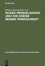 Moses Mendelssohn und die Kreise seiner Wirksamkeit