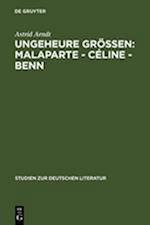 Ungeheure Größen: Malaparte - Céline - Benn