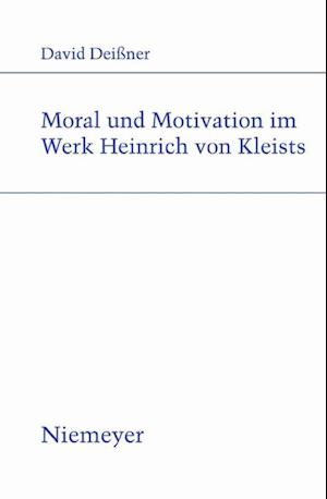Moral und Motivation im Werk Heinrich von Kleists