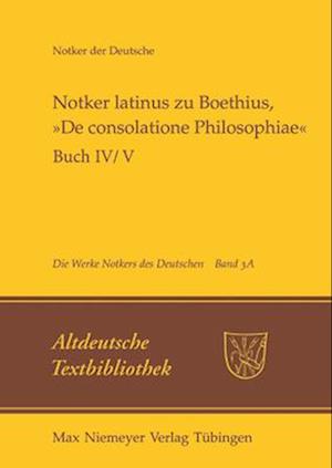 Notker Latinus Zu Boethius, »de Consolatione Philosophiae«