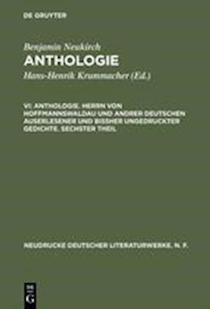 Anthologie. Herrn von Hoffmannswaldau und andrer Deutschen auserlesener und bißher ungedruckter Gedichte. Sechster Theil