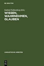 Wissen, Wahrnehmen, Glauben