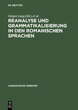 Reanalyse Und Grammatikalisierung in Den Romanischen Sprachen