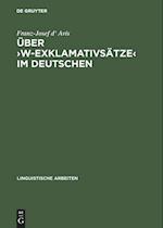 Über >w-Exklamativsätze< im Deutschen