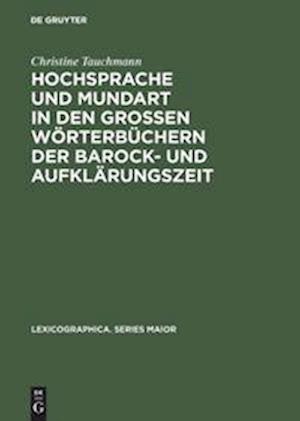 Hochsprache Und Mundart in Den Großen Wörterbüchern Der Barock- Und Aufklärungszeit