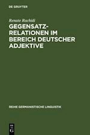 Gegensatzrelationen im Bereich deutscher Adjektive