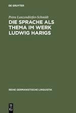 Die Sprache als Thema im Werk Ludwig Harigs