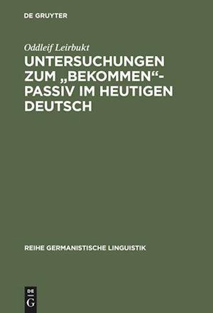 Untersuchungen zum "bekommen"-Passiv im heutigen Deutsch