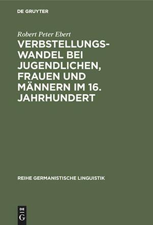 Verbstellungswandel Bei Jugendlichen, Frauen Und Männern Im 16. Jahrhundert