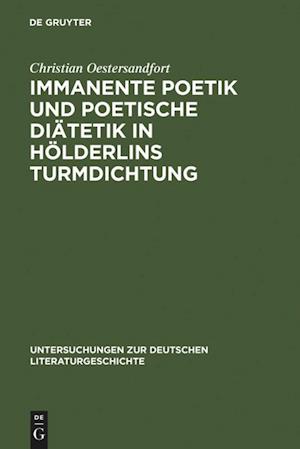 Immanente Poetik Und Poetische Diätetik in Hölderlins Turmdichtung