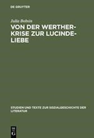 Von der Werther-Krise zur Lucinde-Liebe