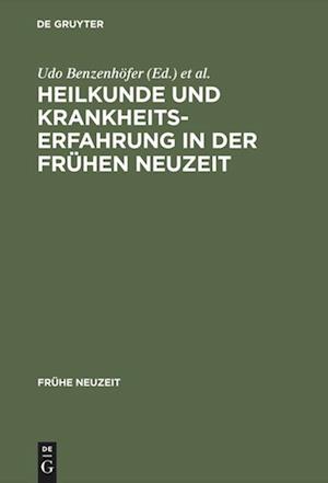 Heilkunde und Krankheitserfahrung in der frühen Neuzeit