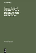 Variation - Derivation - Imitation