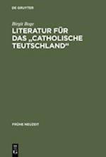 Literatur für das "Catholische Teutschland"