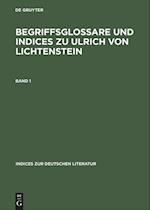 Begriffsglossare und Indices zu Ulrich von Lichtenstein