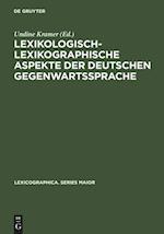 Lexikologisch-lexikographische Aspekte der deutschen Gegenwartssprache