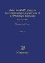 Actes Du XXIV Congrès International de Linguistique Et de Philologie Romanes. Tome IV